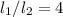 l_1/l_2=4