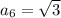 a_6=\sqrt{3}