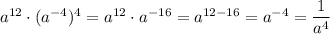 a^{12}\cdot(a^{-4})^4=a^{12}\cdot a^{-16}=a^{12-16}=a^{-4}= \dfrac{1}{a^4}