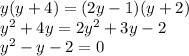 y(y+4)=(2y-1)(y+2)\\ y^2+4y=2y^2+3y-2\\ y^2 -y-2=0