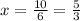 x=\frac{10}{6}=\frac{5}{3}