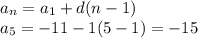 a_{n}=a_{1}+d(n-1)\\a_{5}=-11-1(5-1)=-15