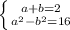 \left \{ {{a+b=2} \atop {a^2-b^2=16}} \right.