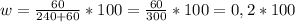 w=\frac{60}{240+60}*100 =\frac{60}{300}*100=0,2 *100%