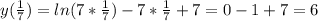 y(\frac{1}{7})=ln(7*\frac{1}{7})-7*\frac{1}{7}+7=0-1+7=6