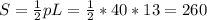 S=\frac{1}{2}pL=\frac{1}{2}*40*13=260