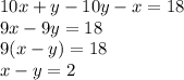 10x + y - 10y - x = 18 \\ 9x - 9y = 18 \\ 9(x - y) = 18 \\ x - y = 2