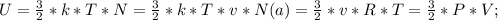 U=\frac{3}{2}*k*T*N=\frac{3}{2}*k*T*v*N(a)=\frac{3}{2}*v*R*T=\frac{3}{2}*P*V;\\