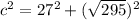 c^{2}=27^{2}+(\sqrt{295})^{2}