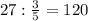 27:\frac{3}{5}=120