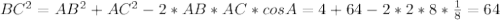 BC^2=AB^2+AC^2-2*AB*AC*cos A=4+64-2*2*8*\frac{1}{8}=64