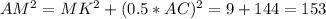 AM^2= MK^2+(0.5*AC)^2=9+144=153