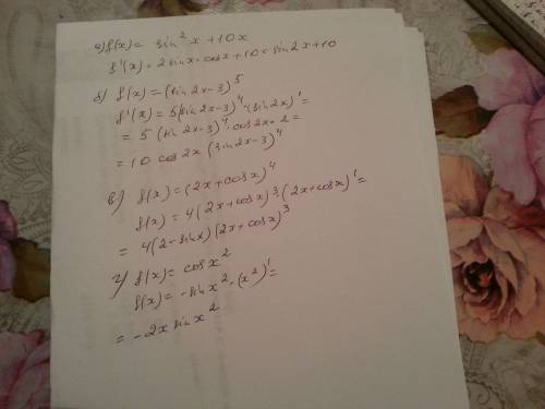 Найти производную функции a) f(x)=sin^2x+10x; b)f(x)=(sin2x-3)^5 c)f(x)=(2x+cosx)^4 d)f(x)=cosx^2