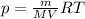 p = \frac{m}{MV}RT