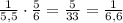 \frac1{5,5}\cdot\frac56=\frac5{33}=\frac1{6,6}