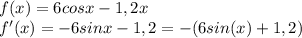 f(x) = 6cosx-1,2x\\ f'(x) = -6sinx-1,2 = -(6sin(x) + 1,2)