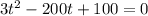 3t^{2}-200t+100=0