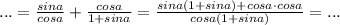 ... = \frac{sina}{cosa} + \frac{cosa}{1+sina} = \frac{sina(1+sina)+cosa \cdot cosa}{cosa(1+sina)} = ...