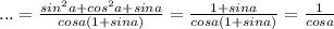 ... = \frac{sin^2a+cos^2a+sina}{cosa(1+sina)} = \frac{1+sina}{cosa(1+sina)} = \frac{1}{cosa}