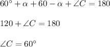 60^\circ + \alpha + 60 - \alpha + \angle C = 180 \\ \\ 120 + \angle C = 180 \\ \\ \angle C = 60^\circ