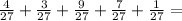 \frac{4}{27}+\frac{3}{27}+\frac{9}{27}+\frac{7}{27}+\frac{1}{27}=