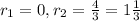 r_1 = 0, r_2 = \frac{4}{3} = 1\frac{1}{3}