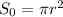 S_0 = \pi r^2