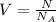 V = \frac{N}{N_A}