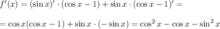 f'(x)=(\sin x)'\cdot(\cos x-1)+\sin x\cdot (\cos x-1)'=\\ \\ =\cos x(\cos x-1)+\sin x\cdot(-\sin x)=\cos^2x-\cos x-\sin^2x