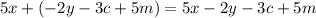 5x+(-2y-3c+5m)=5x-2y-3c+5m