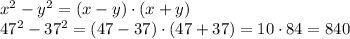 x^2-y^2=(x-y)\cdot(x+y)\\ 47^2 - 37^2=(47-37)\cdot(47+37)=10\cdot84 = 840