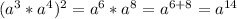 (a^{3}*a^{4})^2=a^6*a^8=a^{6+8}=a^{14}