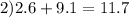 2)2.6 + 9.1 = 11.7