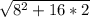 \sqrt{8^2+16*2}