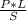 \frac{P*L}{S}