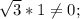 \sqrt{3}*1 \neq 0;