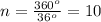 n=\frac{360^o}{36^o}=10