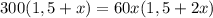 300(1,5+x)=60x(1,5+2x)