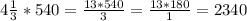 4\frac{1}{3}*540=\frac{13*540}{3}=\frac{13*180}{1}=2340