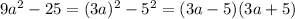 9a^2-25=(3a)^2-5^2=(3a-5)(3a+5)