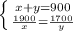 \left \{ {{x+y=900} \atop {\frac{1900}{x}=\frac{1700}{y}}} \right.