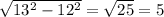 \sqrt{13^2-12^2}=\sqrt{25}=5