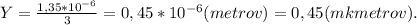 Y = \frac{1,35*10^{-6}}{3} = 0,45*10^{-6}(metrov)=0,45 (mkmetrov).