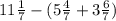 11\frac{1}{7}-(5\frac{4}{7}+3\frac{6}{7})