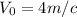 V_{0}= 4 m/c