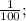 \frac{1}{100};\\