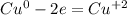 Cu^0 - 2e = Cu^{+2}