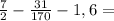 \frac{7}{2}-\frac{31}{170}-1,6=