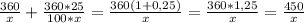 \frac{360}{x}+\frac{360*25}{100*x}=\frac{360(1+0,25)}{x}=\frac{360*1,25}{x}=\frac{450}{x}