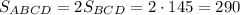 S_{ABCD}=2S_{BCD}=2\cdot145=290